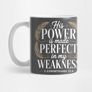 His Power Is Made Perfect In My Weakness. 2 Corinthians 12:9 Mug